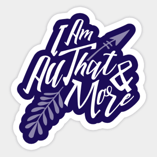 I Am All That & More Sticker